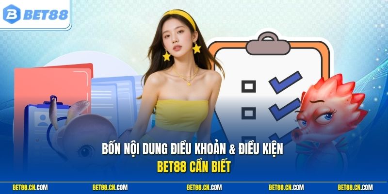 Điều Khoản & Điều Kiện | Chìa Khóa Tham Gia Cược An Toàn 1 Bốn nhóm quy định trong điều khoản và điều kiện Bet88