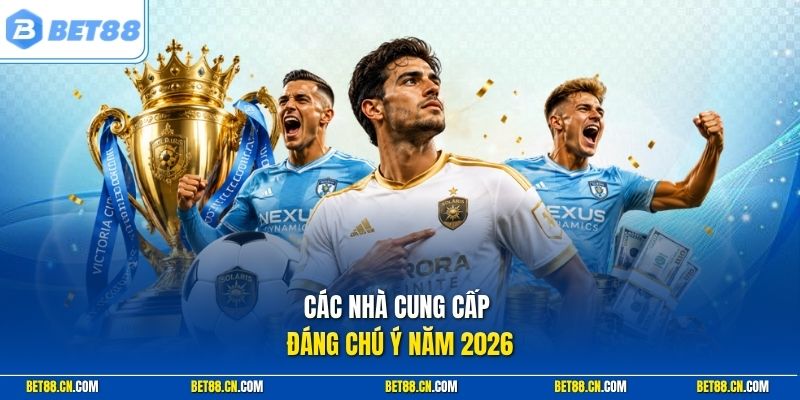 Các nhà cung cấp kèo thể thao tại Bet88