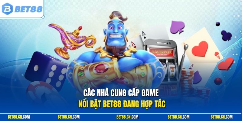 Các nhà cung cấp casino nổi bật tại Bet88