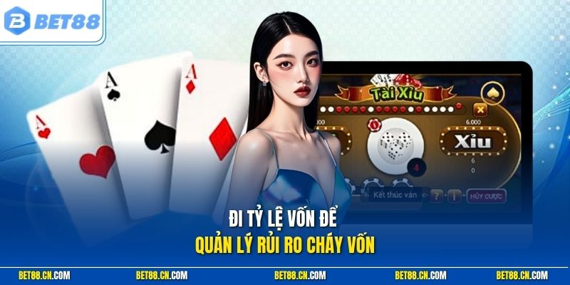 Cách Chơi Tài Xỉu Bet88 Hiệu Quả Với Chiến Thuật Chuyên Gia 3 Đi tỷ lệ vốn để quản lý rủi ro cháy vốn