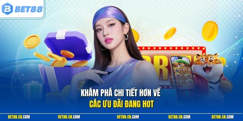 Khuyến Mãi BET88 Tháng 8: Cập Nhật Ưu Đãi Mới Năm 2026 2 Chi tiết các chương trình khuyến mãi Bet88