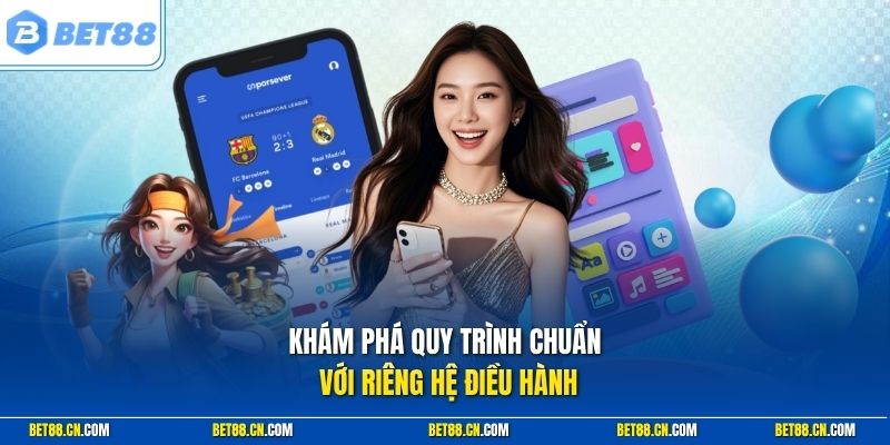 Hướng dẫn tải app Bet88 trên Android và iOS