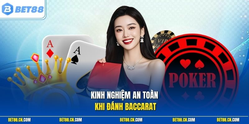 Mẹo Chơi Baccarat Bet88 Tăng Hiệu Suất Đặt Cược An Toàn 3 Kinh nghiệm an toàn khi đánh baccarat