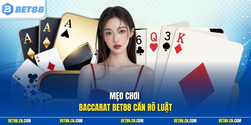 Mẹo Chơi Baccarat Bet88 Tăng Hiệu Suất Đặt Cược An Toàn 1 Mẹo chơi baccarat Bet88 cần rõ luật