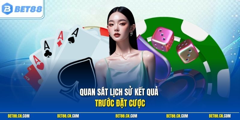 Cách Chơi Rồng Hổ Bet88 Hiệu Quả Với Chiến Thuật Soi Cầu 2 Quan sát lịch sử kết quả trước đặt cược