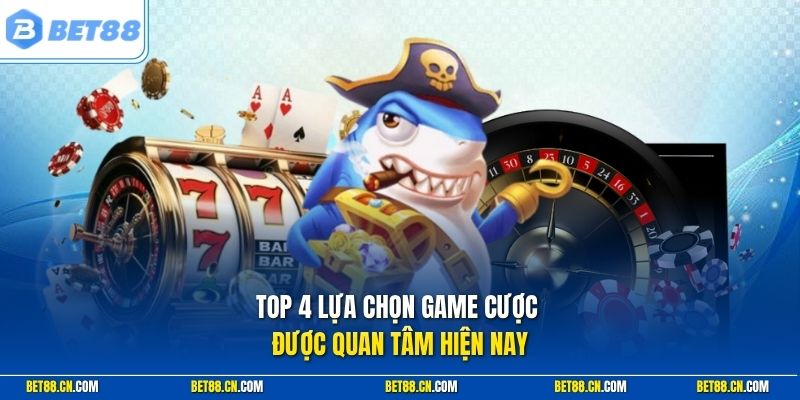 Top 4 trò chơi casino Bet88 được quan tâm hiện nay